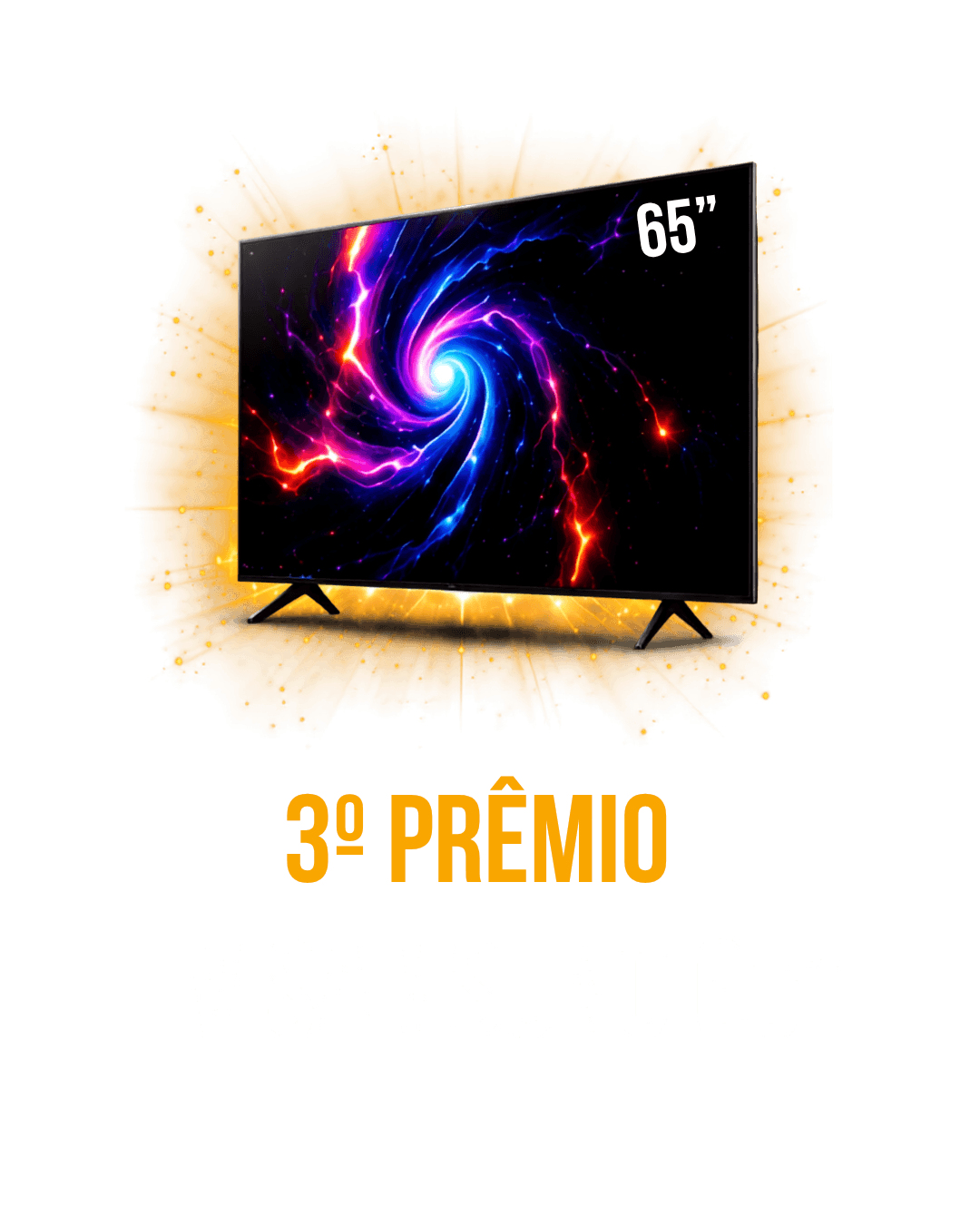 3º Prêmio — TV Samsung 65"